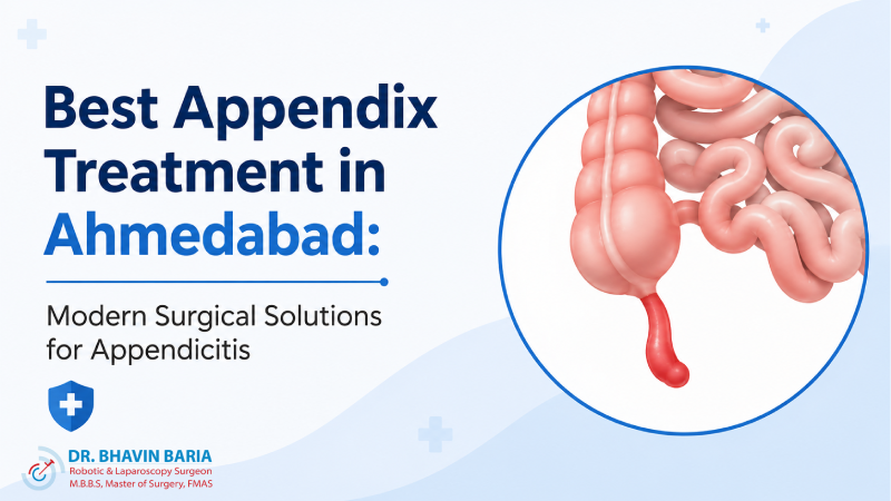 Best Appendix Treatment in Ahmedabad: Modern Surgical Solutions for Appendicitis