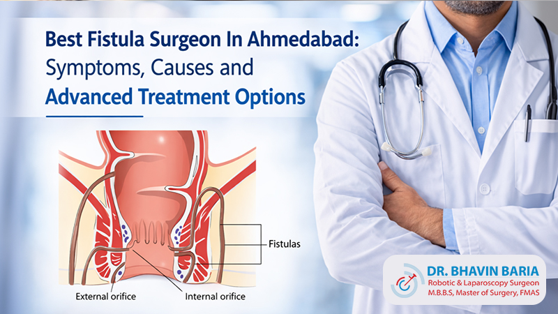 Best Fistula Surgeon In Ahmedabad: Symptoms, Causes and Advanced Treatment Options