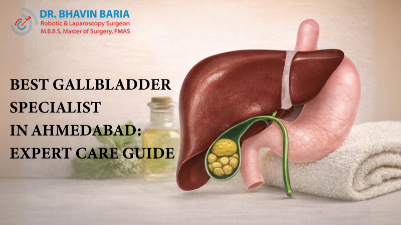 Best Gallbladder Specialist in Ahmedabad: Expert Care Guide