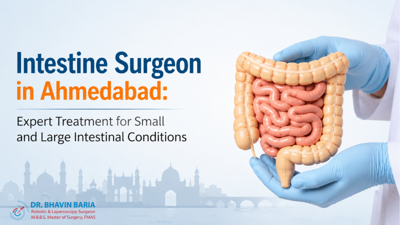 Intestine Surgeon in Ahmedabad: Expert Treatment for Small and Large Intestinal Conditions
