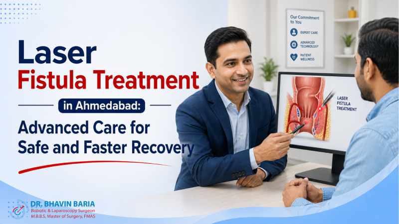 Laser Fistula Treatment in Ahmedabad: Advanced Care for Safe and Faster Recovery