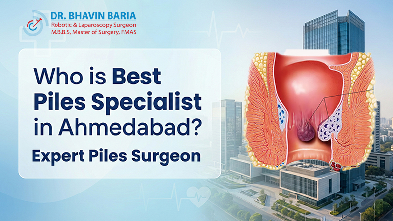 Who is Best Piles Specialist in Ahmedabad? Expert Piles Surgeon