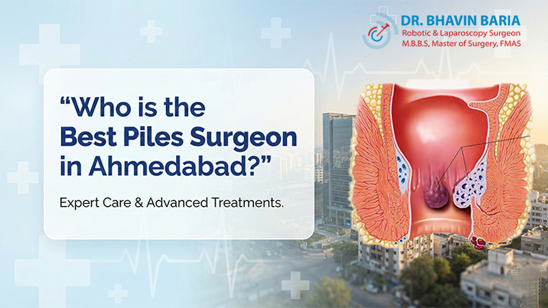 Who is the Best Piles Surgeon in Ahmedabad?