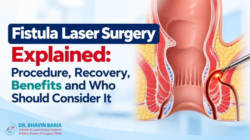 Fistula Laser Surgery Explained: Procedure, Recovery, Benefits and Who Should Consider It